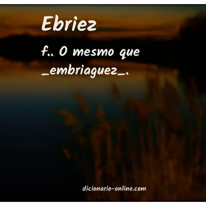 Significado de ebriez