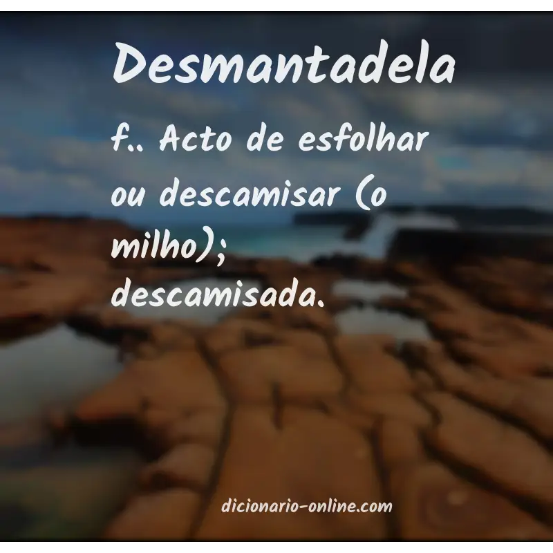 Significado de desmantadela