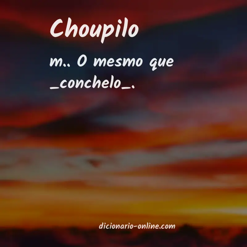 Significado de choupilo