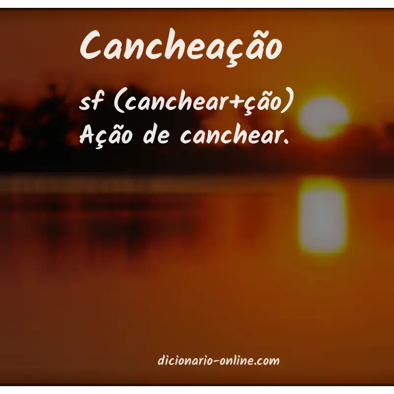 Significado de cancheação