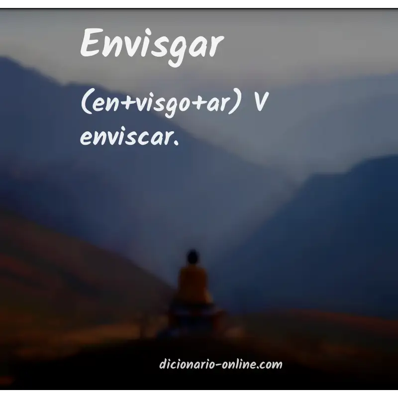 Significado de envisgar