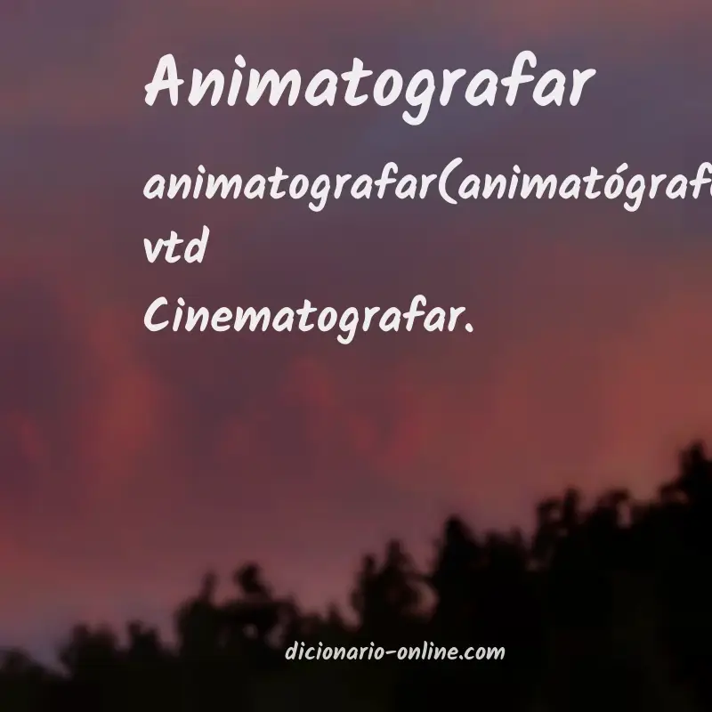 Significado de animatografar