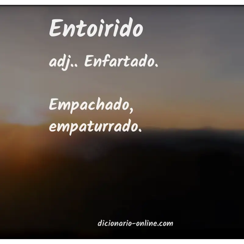 Significado de entoirido