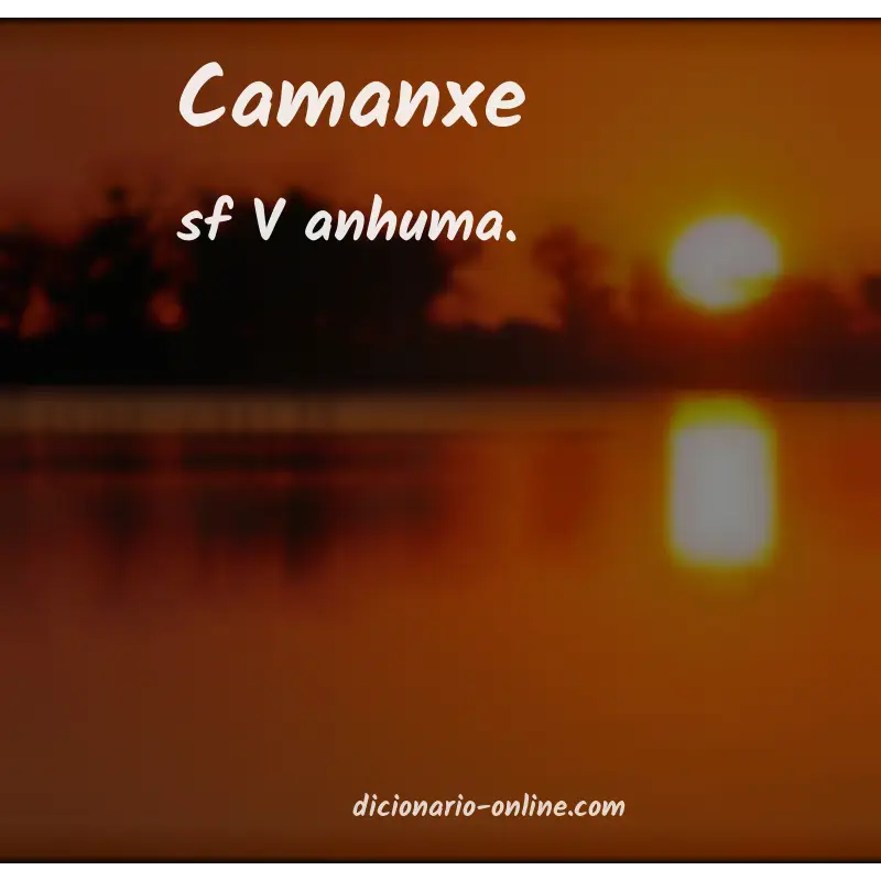 Significado de camanxe