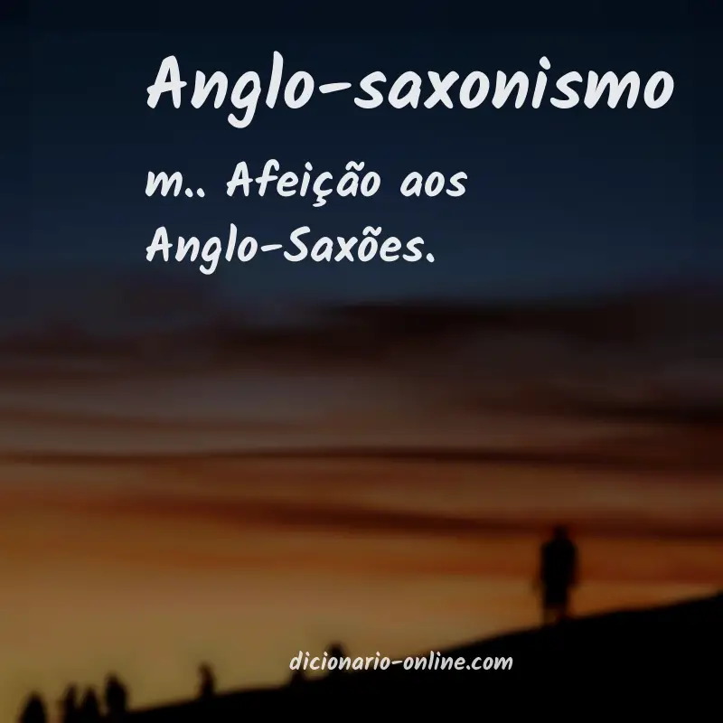 Significado de anglo-saxonismo