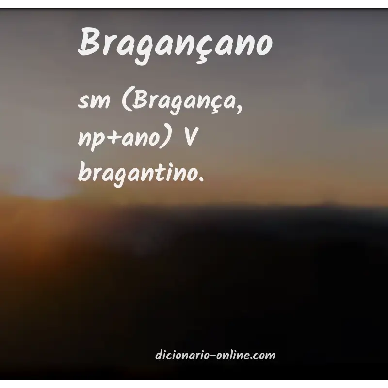 Significado de bragançano
