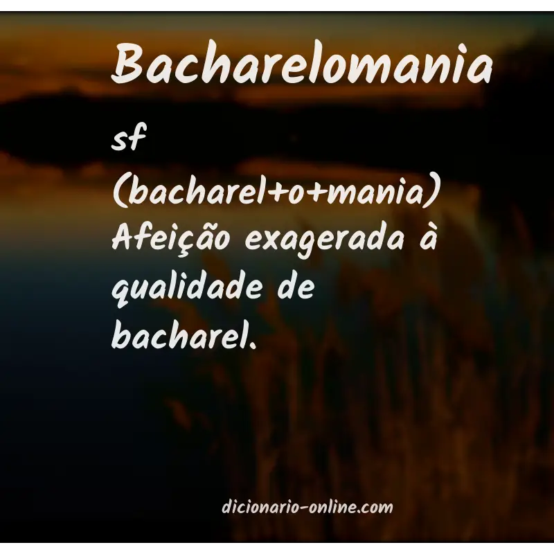 Significado de bacharelomania