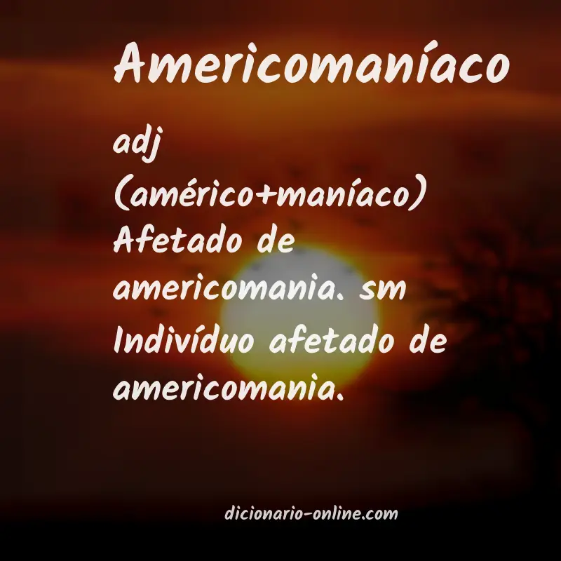 Significado de americomaníaco