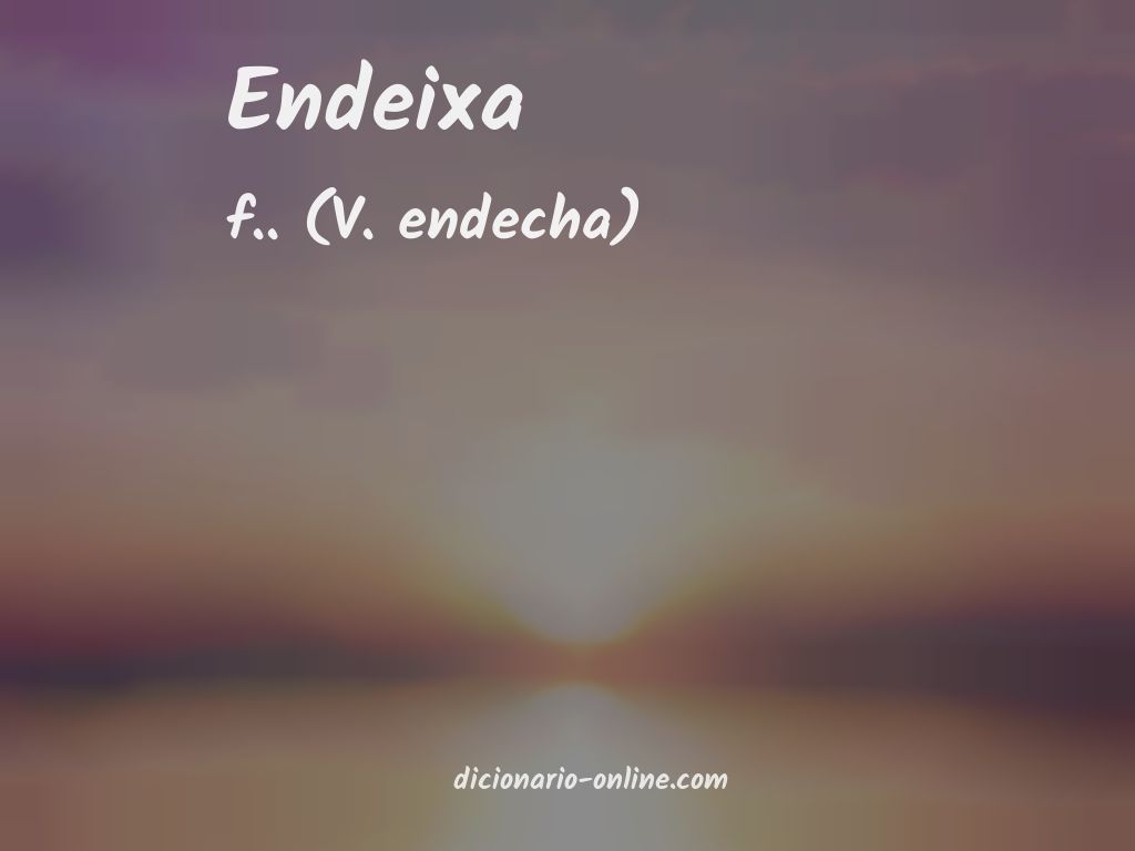 Significado de endeixa