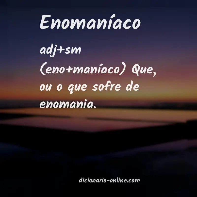 Significado de enomaníaco