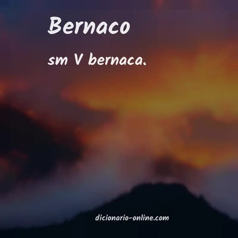 Significado de bernaco