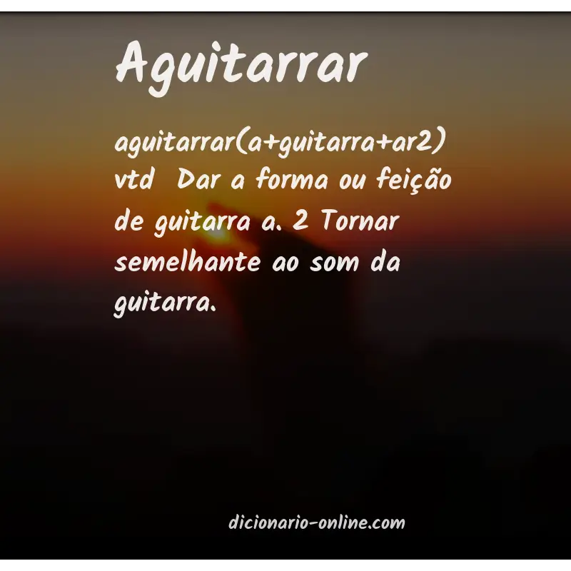 Significado de aguitarrar