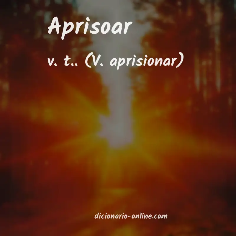 Significado de aprisoar