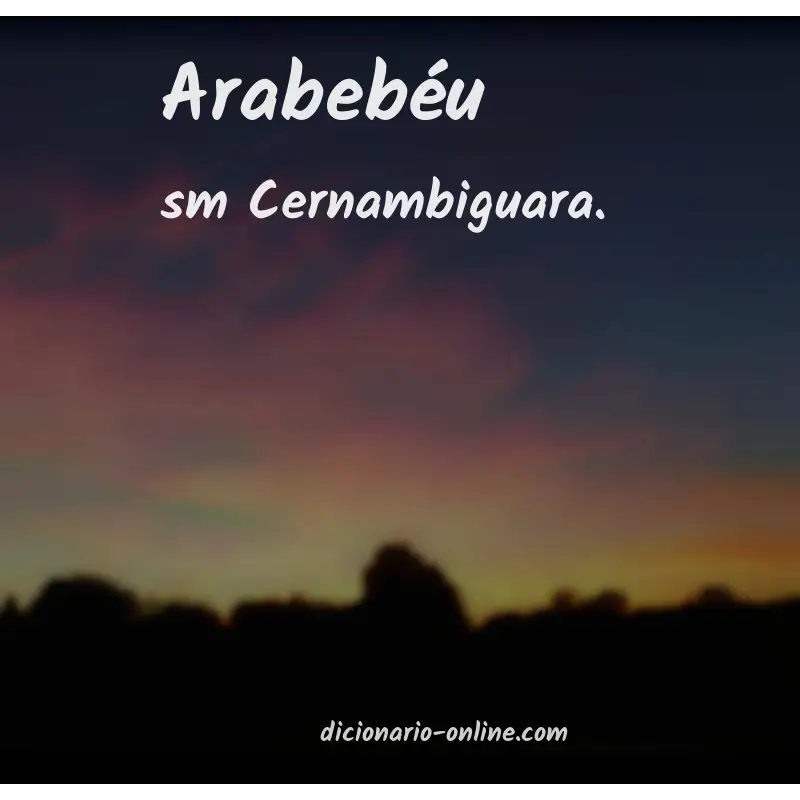 Significado de arabebéu