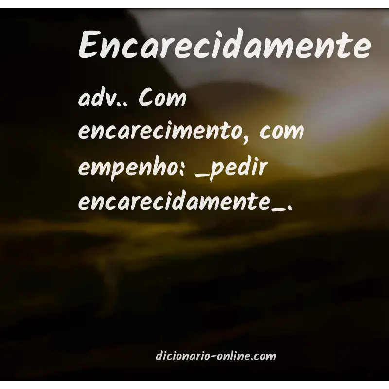 Significado de encarecidamente