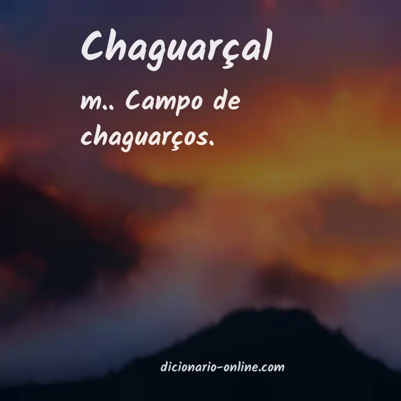 Significado de chaguarçal