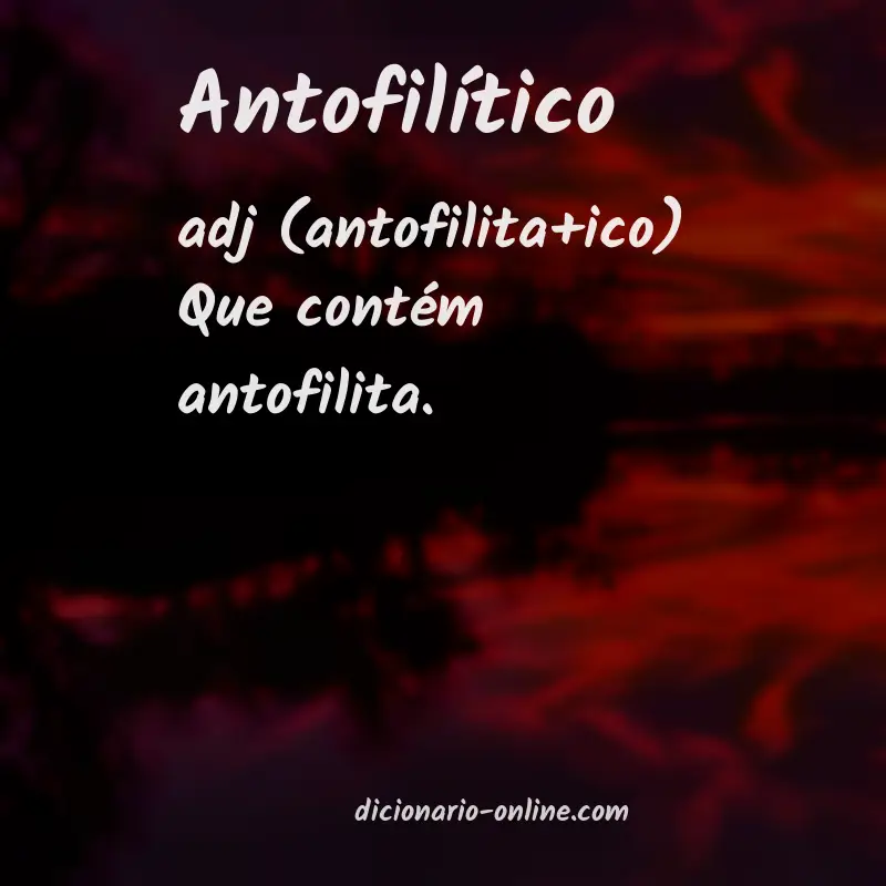Significado de antofilítico