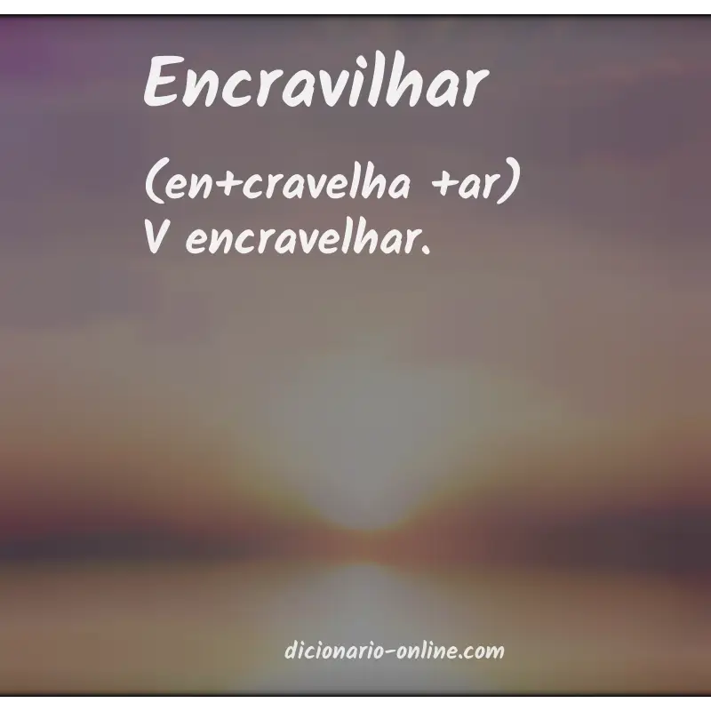 Significado de encravilhar