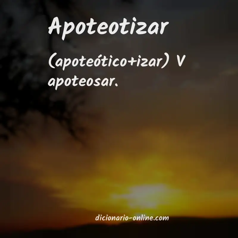 Significado de apoteotizar