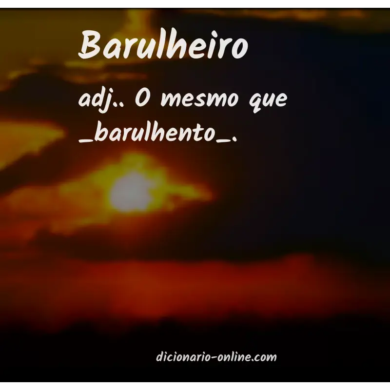 Significado de barulheiro