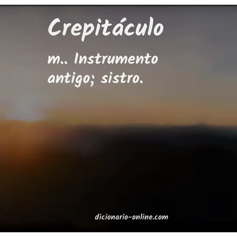 Significado de crepitáculo