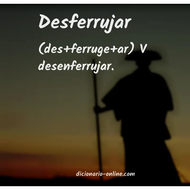 Significado de desferrujar
