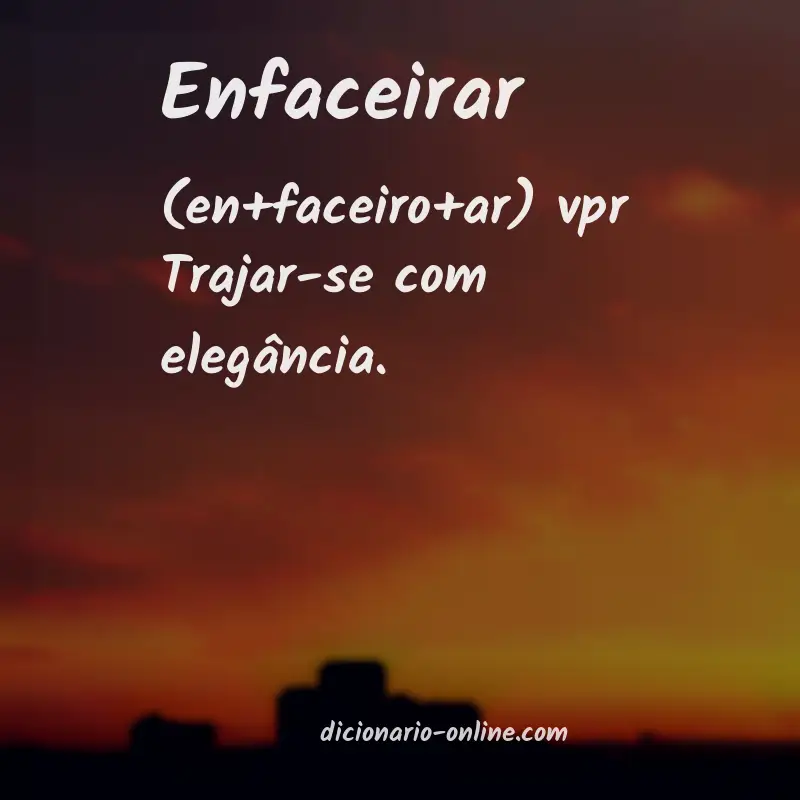 Significado de enfaceirar