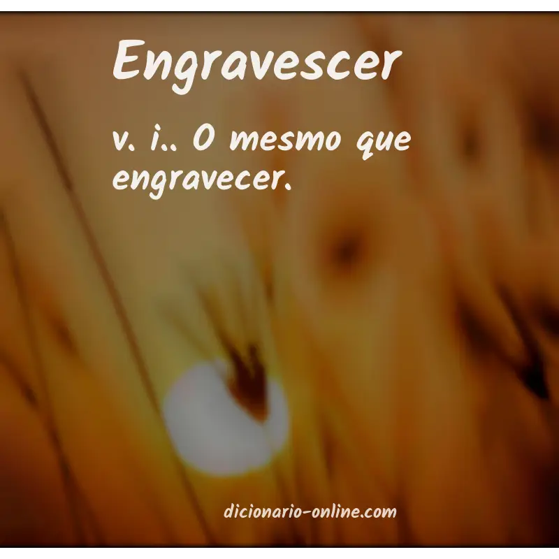 Significado de engravescer