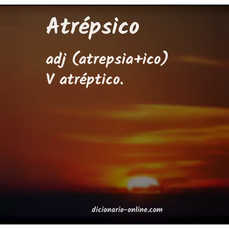 Significado de atrépsico