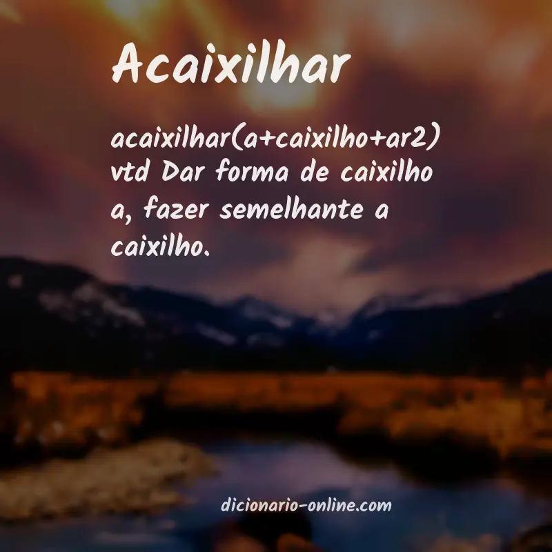 Significado de acaixilhar
