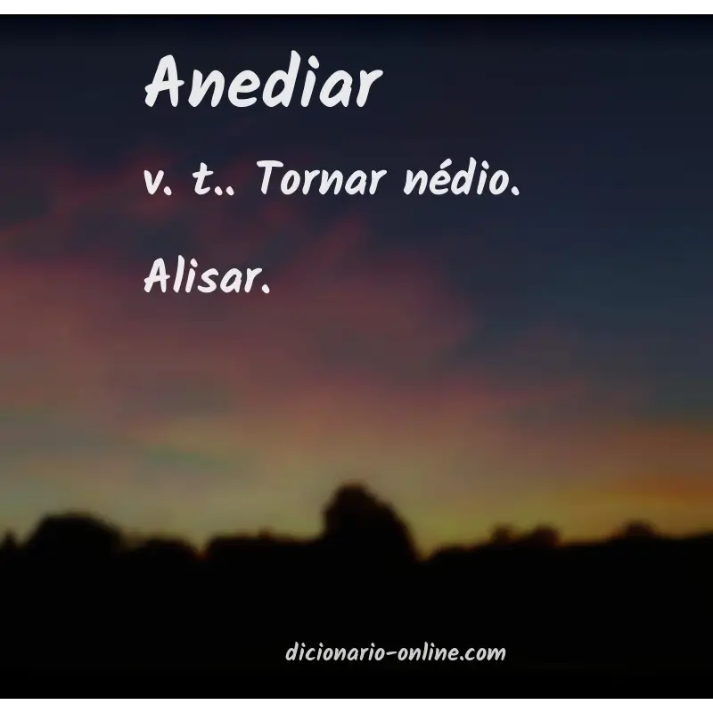 Significado de anediar