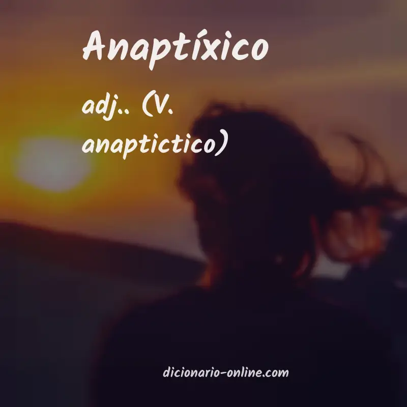Significado de anaptíxico