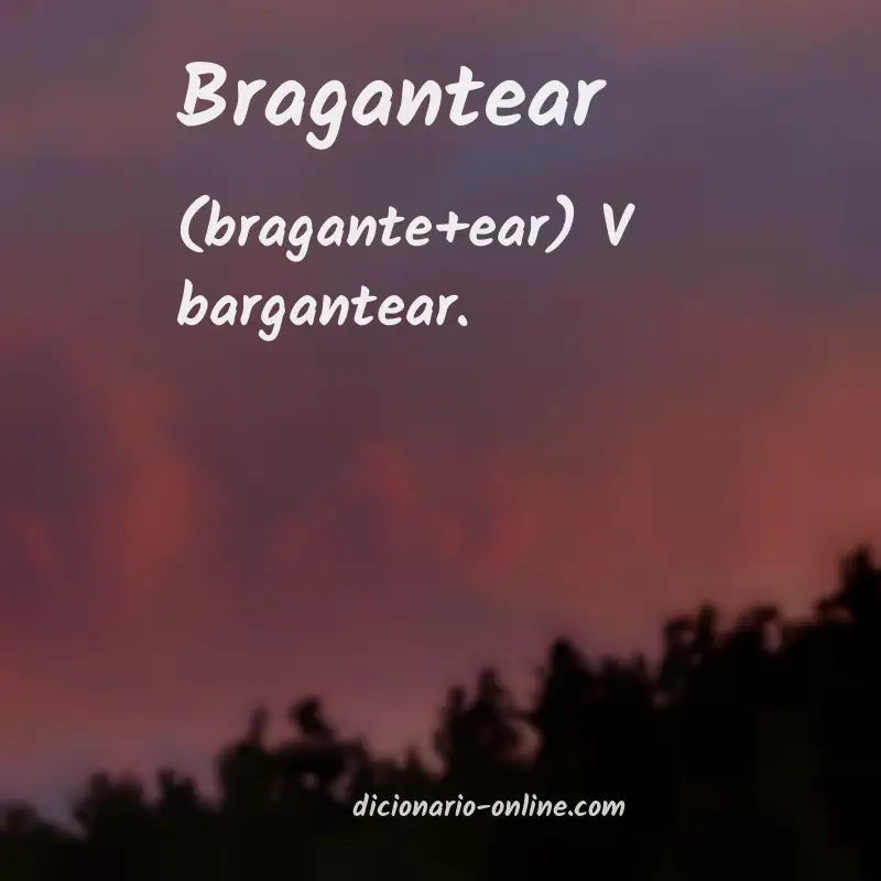 Significado de bragantear