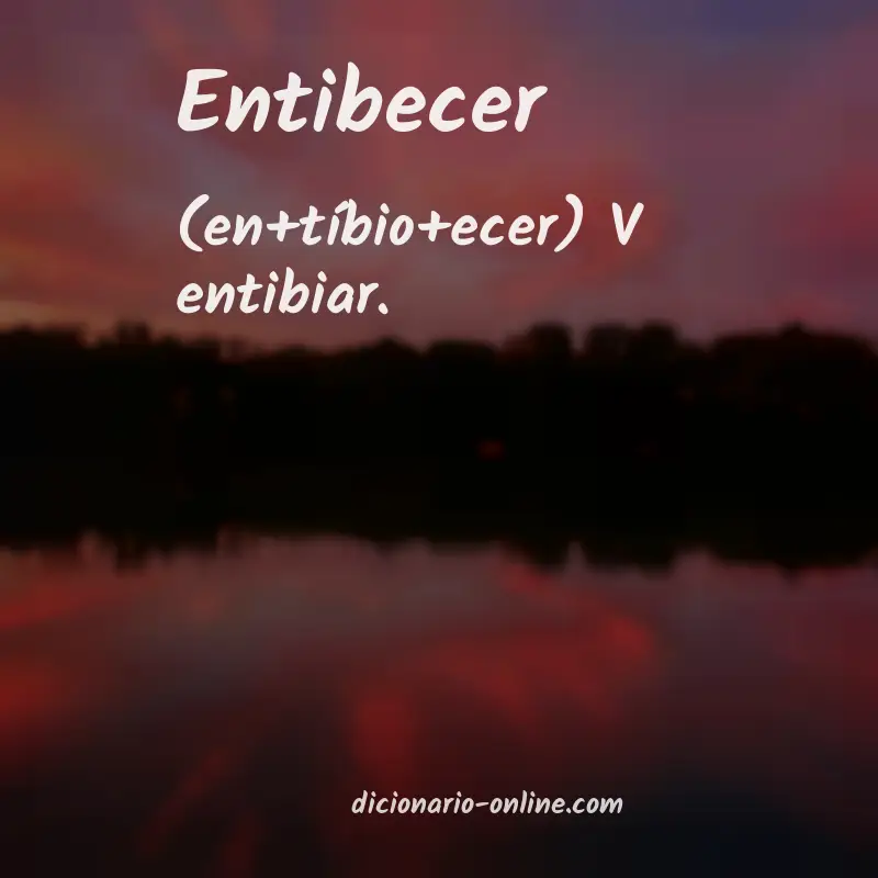 Significado de entibecer