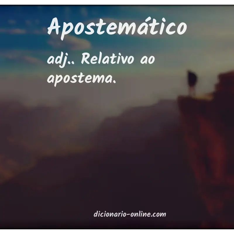 Significado de apostemático