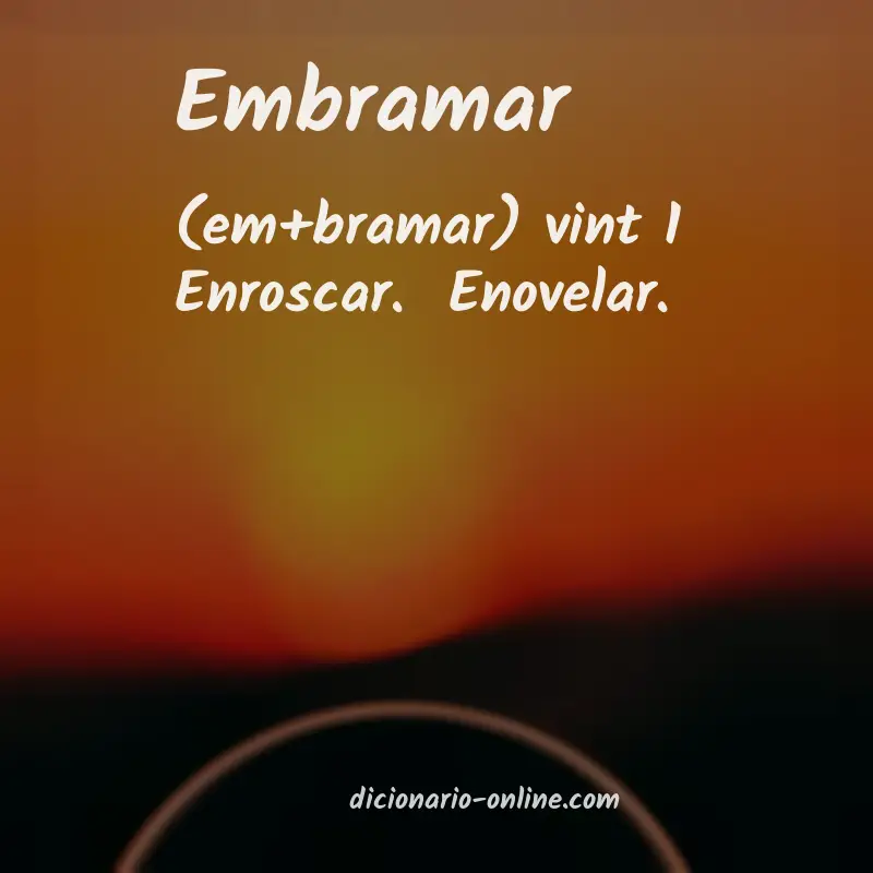 Significado de embramar