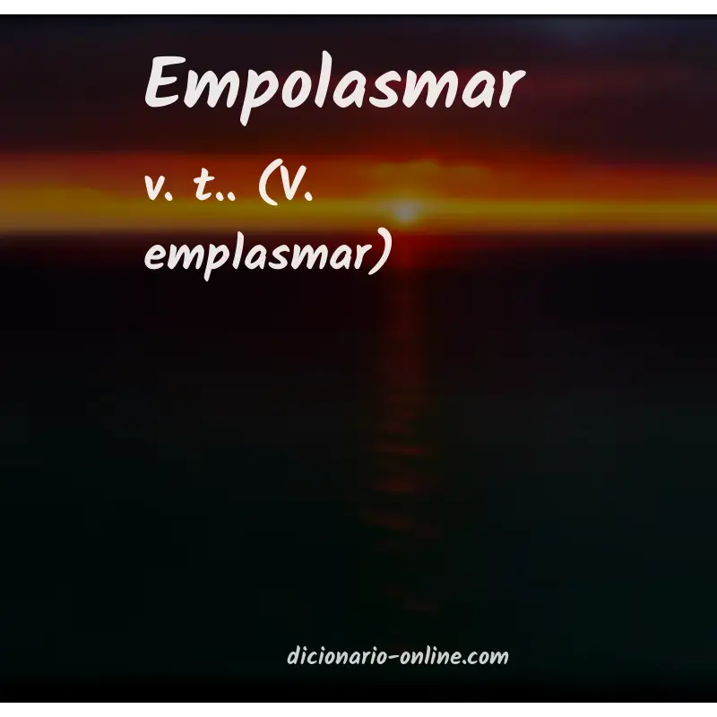 Significado de empolasmar