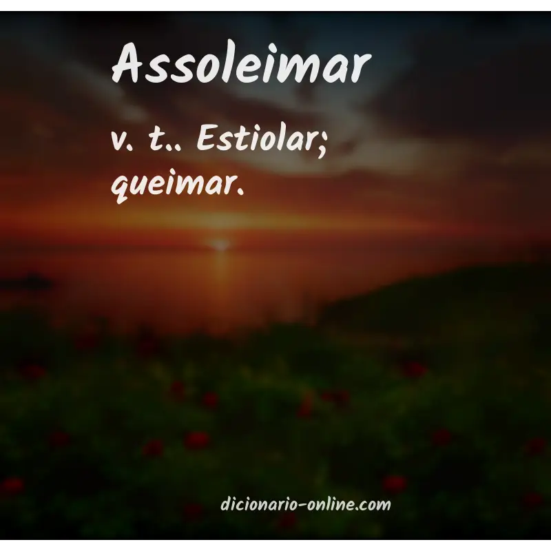 Significado de assoleimar