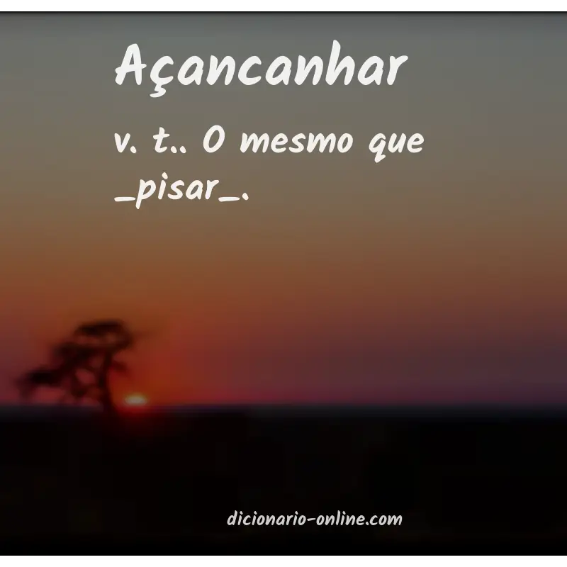 Significado de açancanhar