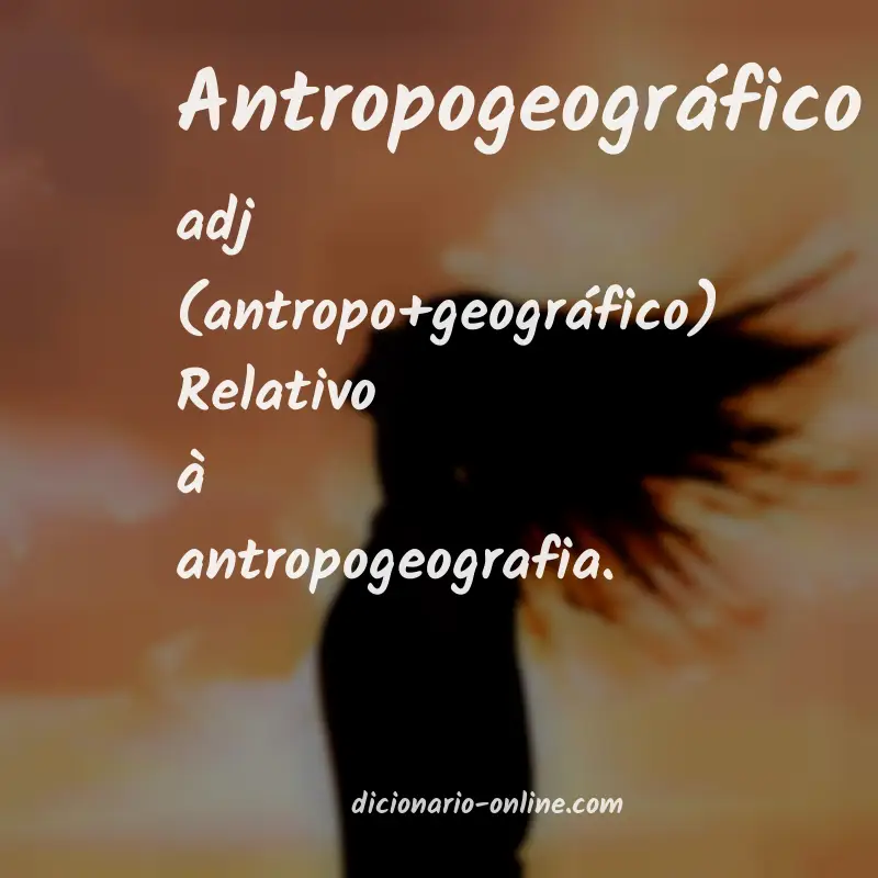 Significado de antropogeográfico