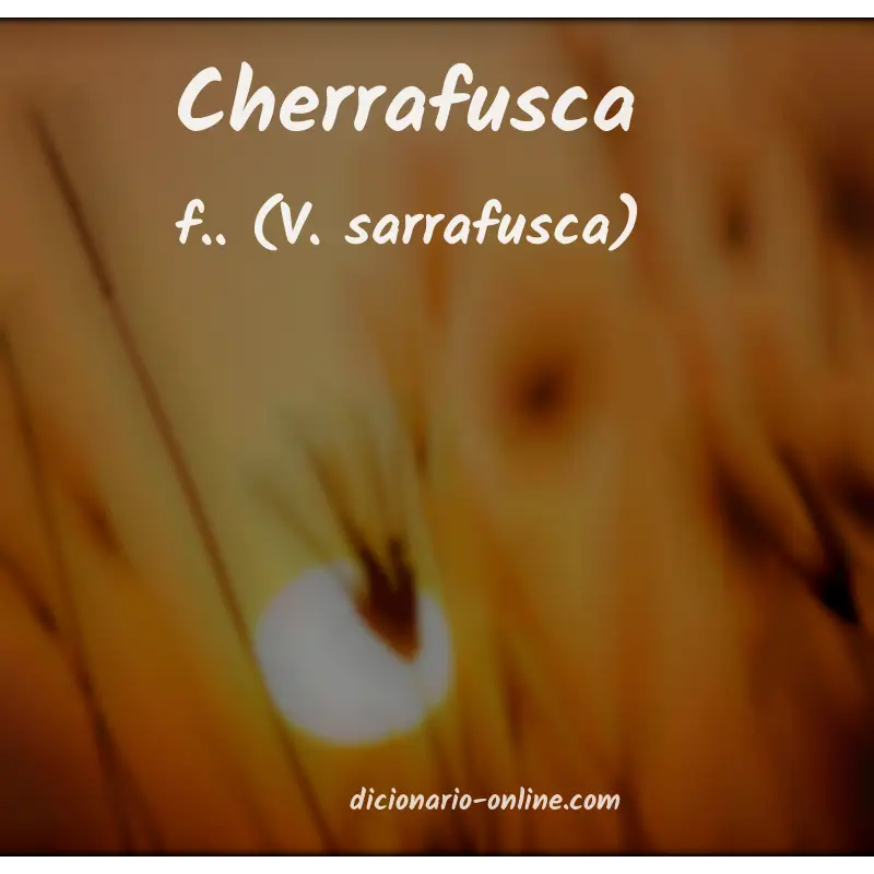 Significado de cherrafusca