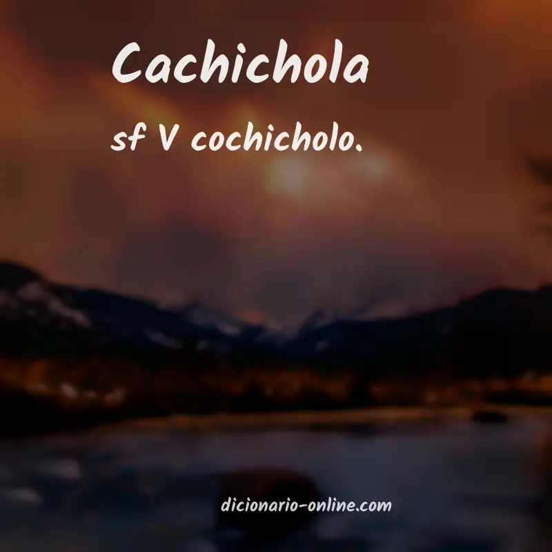 Significado de cachichola