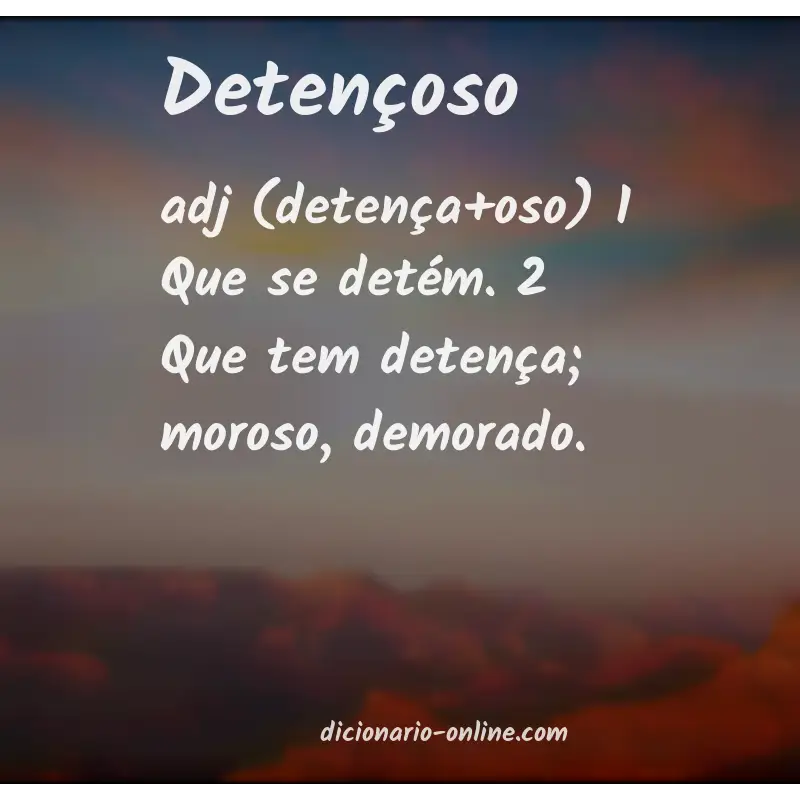 Significado de detençoso