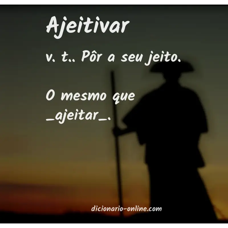 Significado de ajeitivar