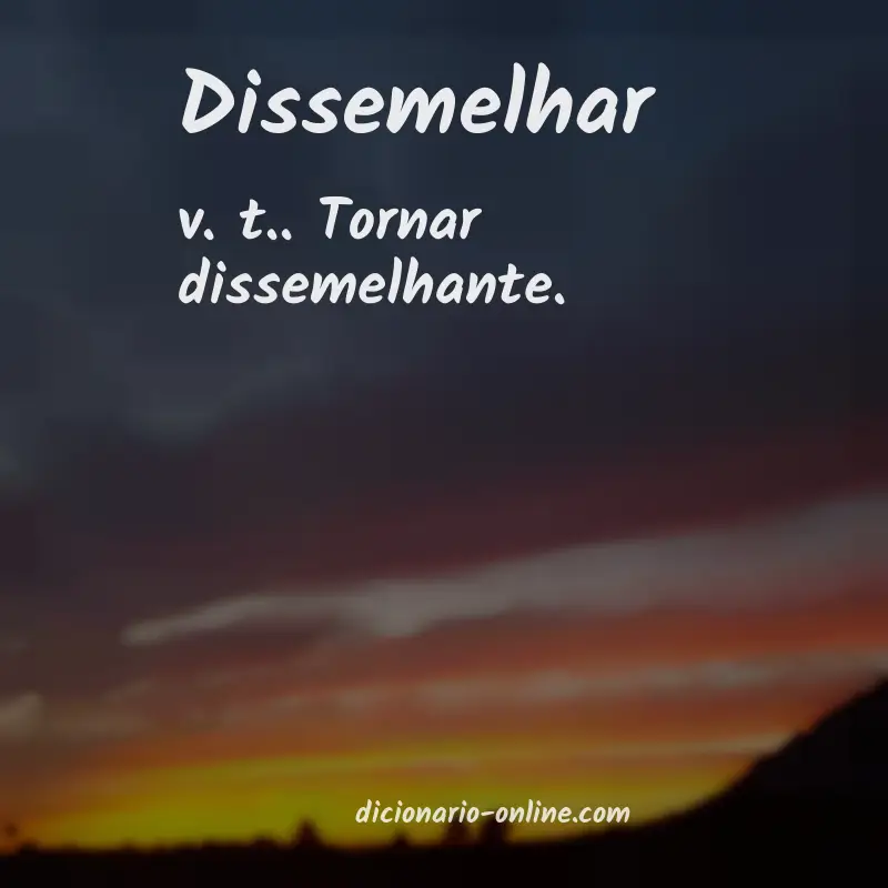 Significado de dissemelhar