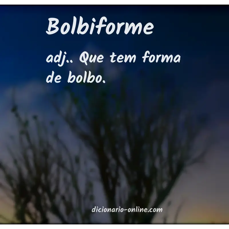 Significado de bolbiforme