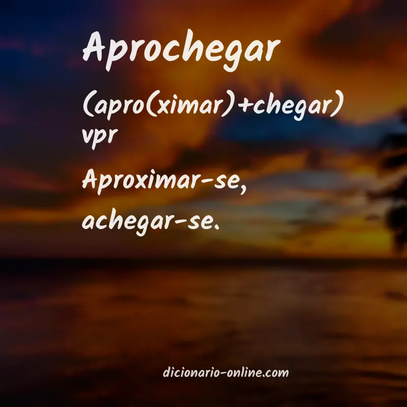 Significado de aprochegar
