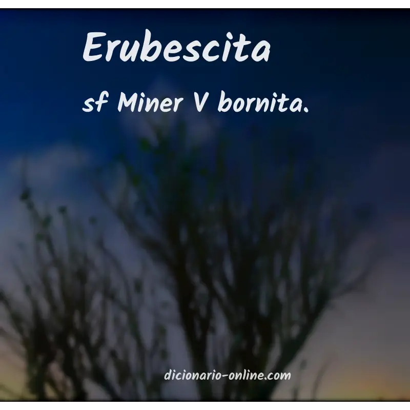 Significado de erubescita