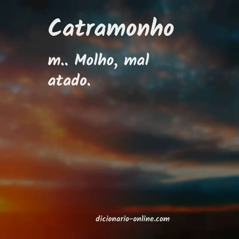 Significado de catramonho
