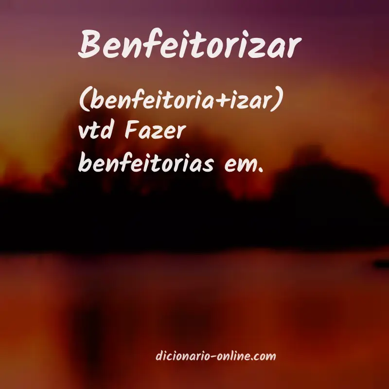 Significado de benfeitorizar